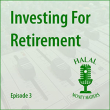 Episode 3: Investing for Retirement