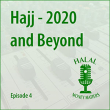 Episode 4: Hajj - 2020 and Beyond