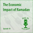 Episode 10: The Economic Impact of Ramadan