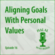 Episode 16: Aligning Goals With Personal Values