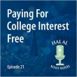 Episode 21: Paying For College Interest Free