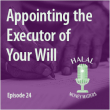 Episode 24: Appointing the Executor of Your Will with Antonio Glenn