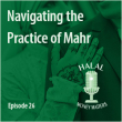 Episode 26: Navigating the Practice of Mahr with Yaser Birjas