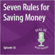 Episode 36 - Seven Rules for Saving Money