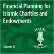 Episode 37 - Financial Planning for Islamic Charities and Endowments